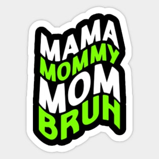 Mama Mommy Mom Bruh - Mother's Day Funny Gift Sticker